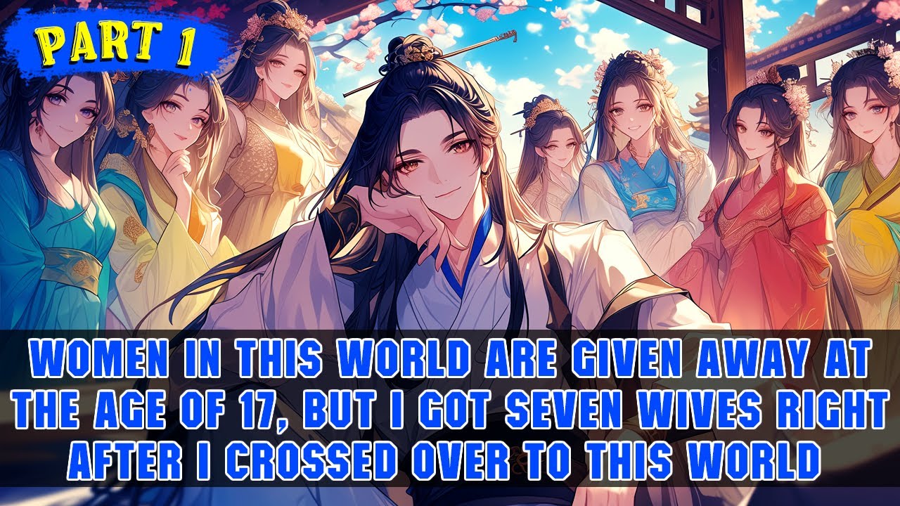 I Traveled Back to a War-Torn Era, and Married Seven Beautiful Wives Without Spending a Penny!