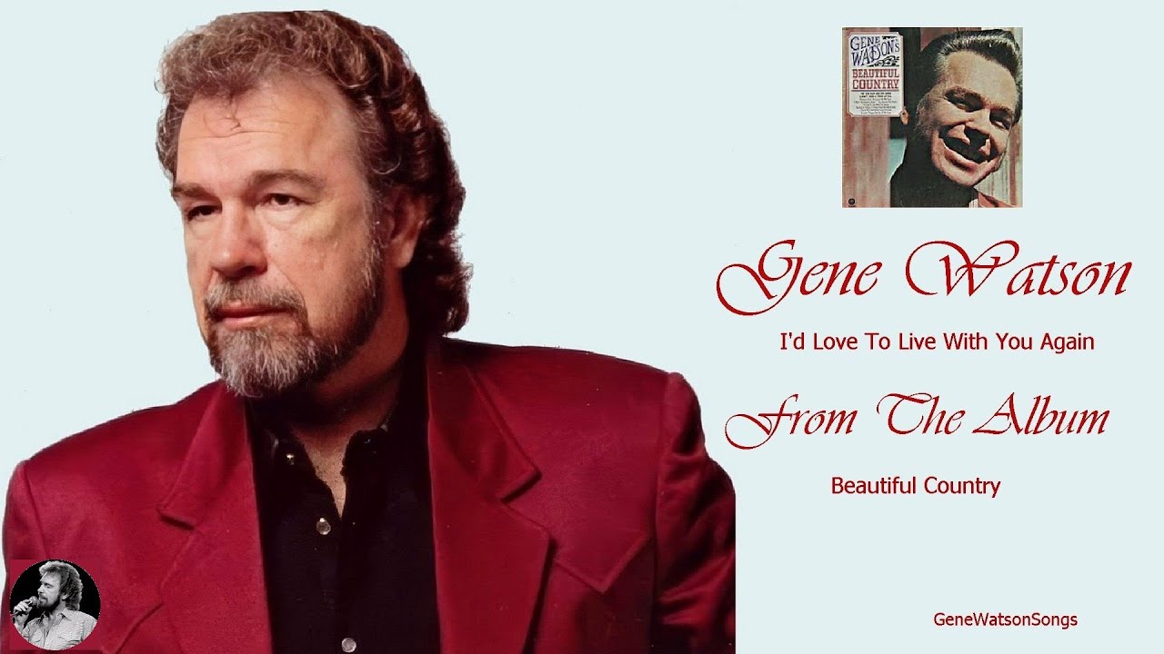 Gene Watson - I'd Love To Live With You Again.
