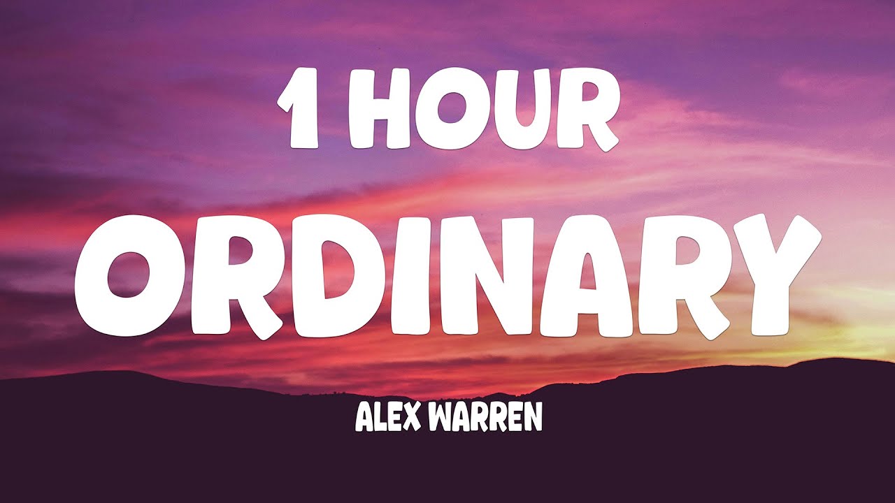 [1 HOUR] Alex Warren - Ordinary (Lyrics)