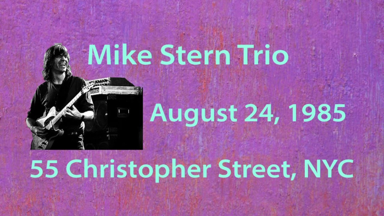 Mike Stern Trio w/ Harvie Swartz and Adam Nussbaum - 55 Christopher St. Bar, NYC   August 24, 1985