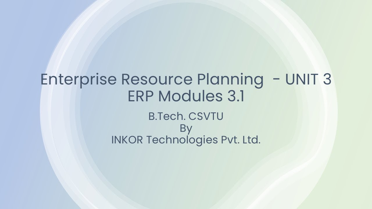 Enterprise Resource Planning, Unit 3 ERP Modules 3.1 | CSVTU 2025