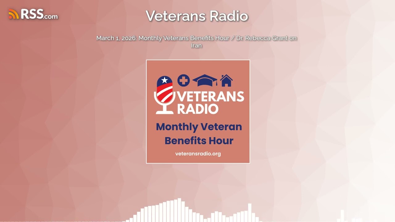 #VeteransRadio: March Veterans Benefits Hour / Dr. Rebecca Grant on War in Iran
