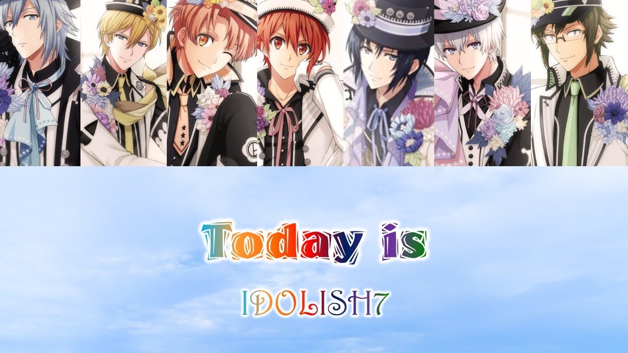 [IDOLISH7] IDOLISH 7 - Today is(Romaji,Kanji,English)Full Lryics