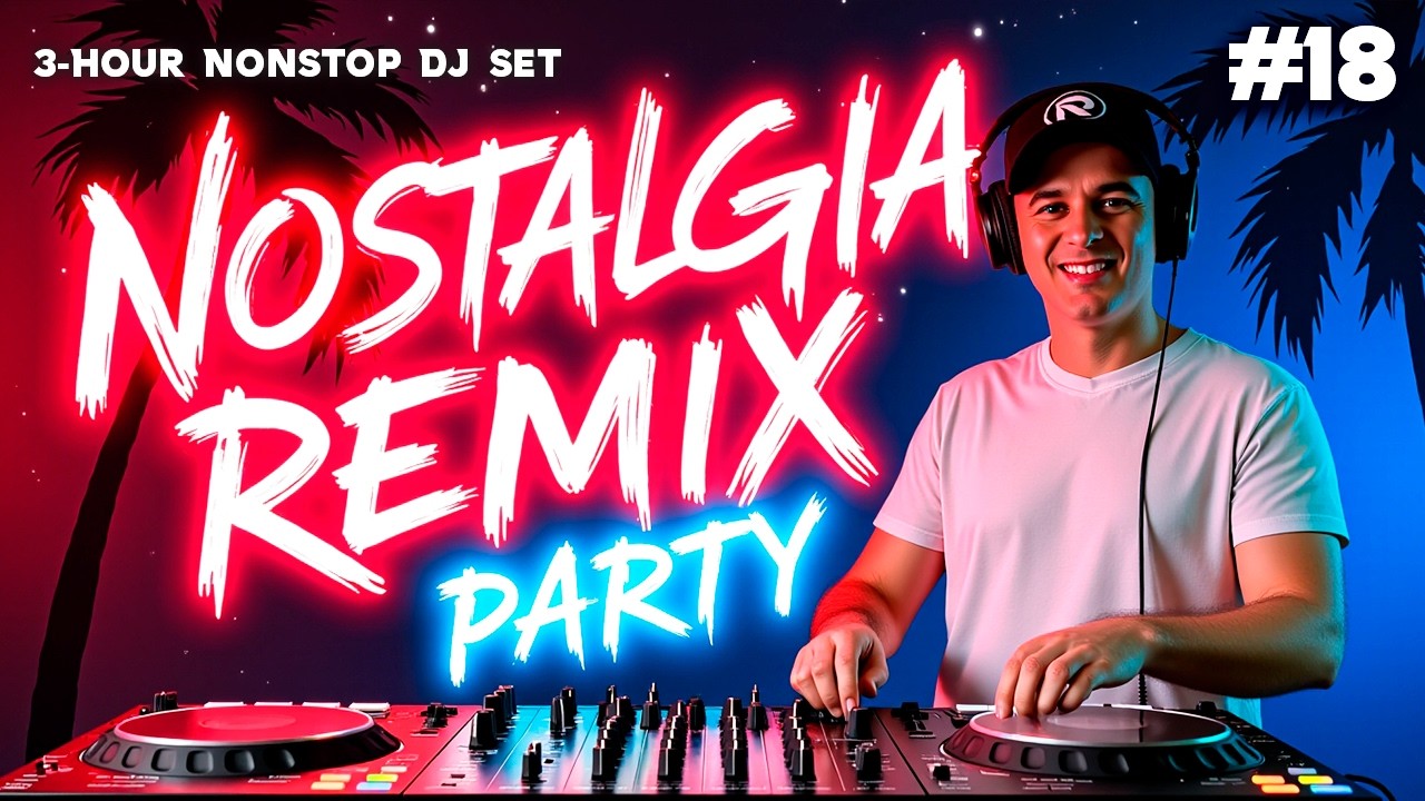 From 80s to 2000s Remixes 🔥 3-Hour Nonstop DJ Set 😎 Nostalgia Remix Party #18 &mdash; By Regis Mello
