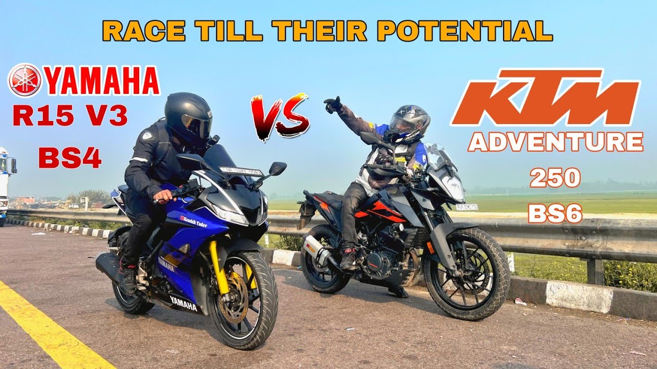 YAMAHA R15 V3 BS4 VS KTM ADVENTURE 250 BS6 [ RACE TILL THEIR POTENTIAL ]