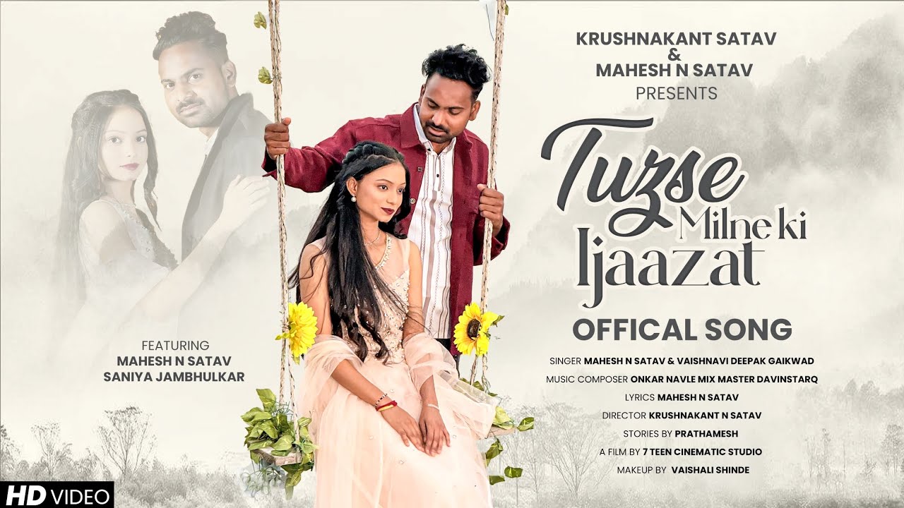 TUJHSE MILNE KI IJAAZT (SONG) MAHESH & SANIYA JAMBHULKAR |VAISHNAVI GAIKWAD | KRUSHNAKANT|ONKAR N|