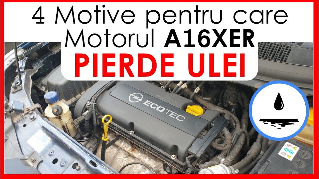4 Motive pentru care Motorul A16XER pierde ulei (OPEL/VAUXHALL/CHEVROLET oil leak)