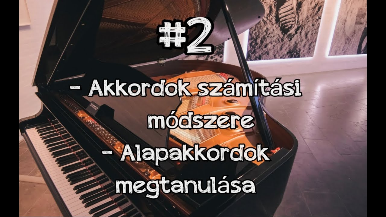 #2 Hogyan tanulj zongorázni kotta nélkül? Akkordok számítási módszere/alapakkordok megtanulása