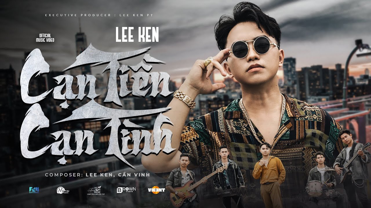 CẠN TIỀN CẠN T&Igrave;NH || LEE KEN || OFFICIAL MUSIC VIDEO || C&ograve;n thời th&igrave; lắm kẻ đệ huynh khi sa cơ c&oacute;&hellip;