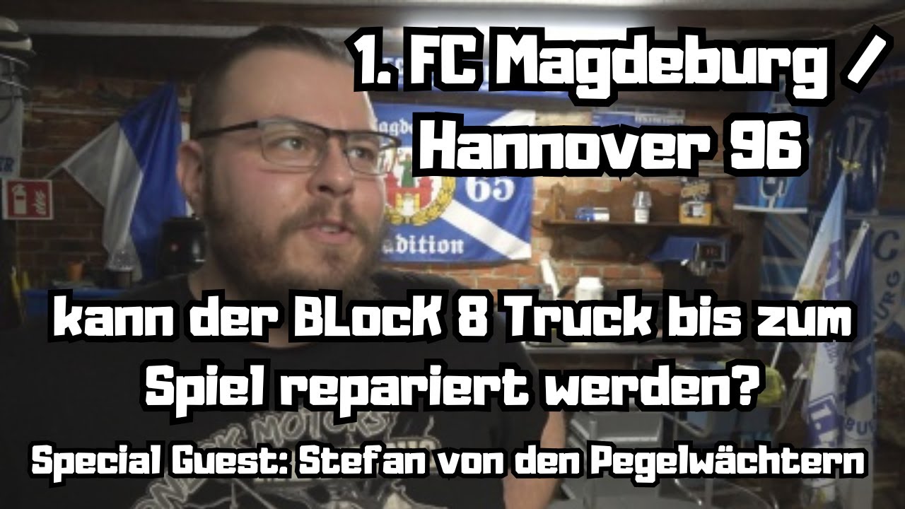 1. FC Magdeburg - Hannover 96 / Block 8 TV / Fährt der Block 8 Truck wieder nach der Panne?