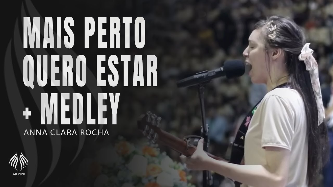 Anna Clara Rocha | Mais Perto Quero Estar + Medley (Ao Vivo)