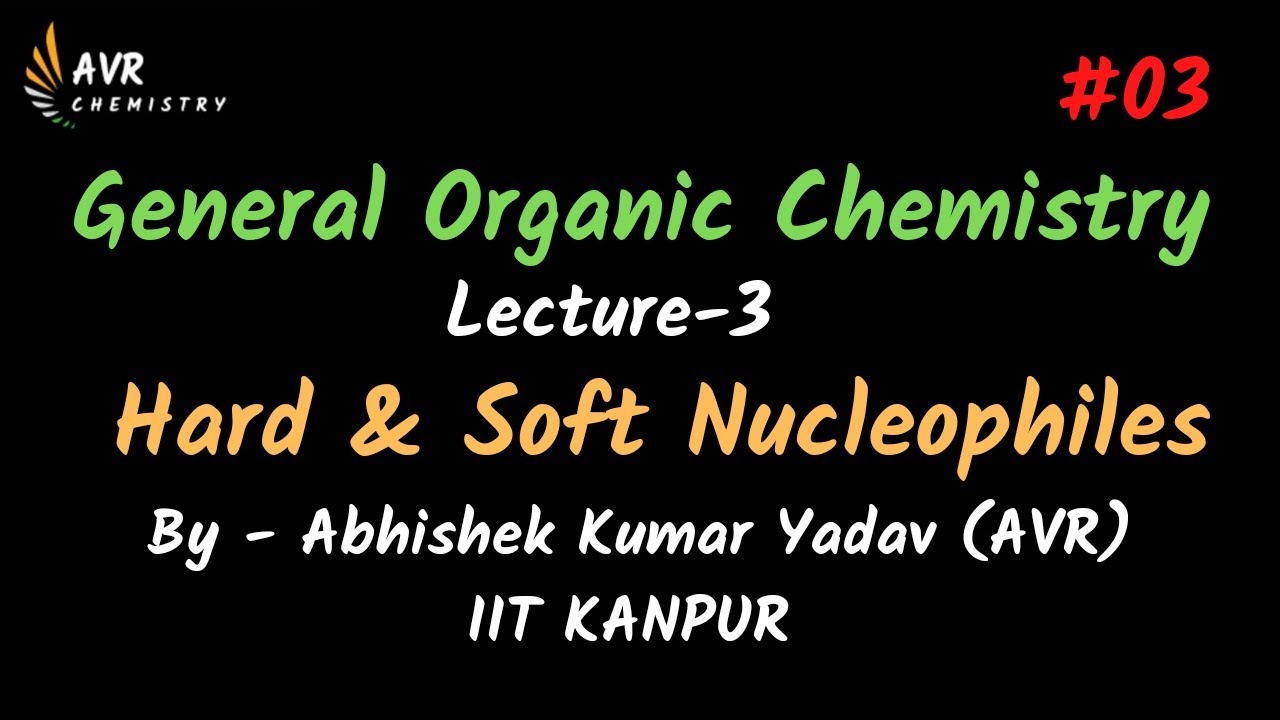 General Organic Chemistry | Hard & Soft Nucleophiles