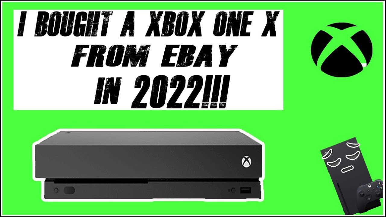 SHOULD YOU GET AN XBOX ONE X FROM EBAY IN 2022!?!?!?