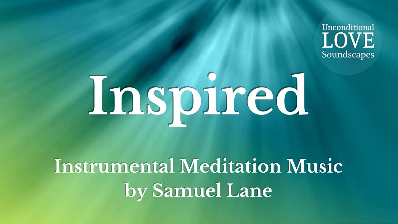 Instrumental Meditation Music | Inspired
