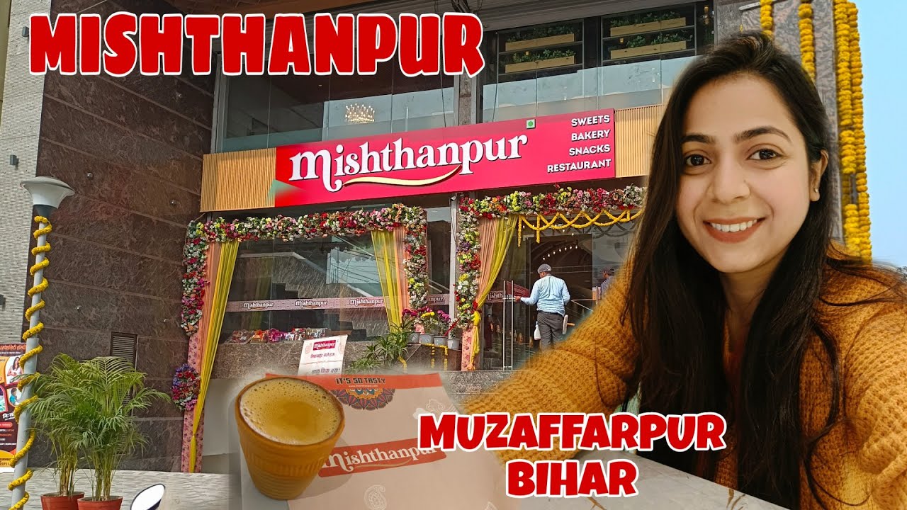 MISHTHANPUR SWEETS & RESTAURANT | MUZAFFARPUR BIHAR | ALICE SWIFT VLOGS