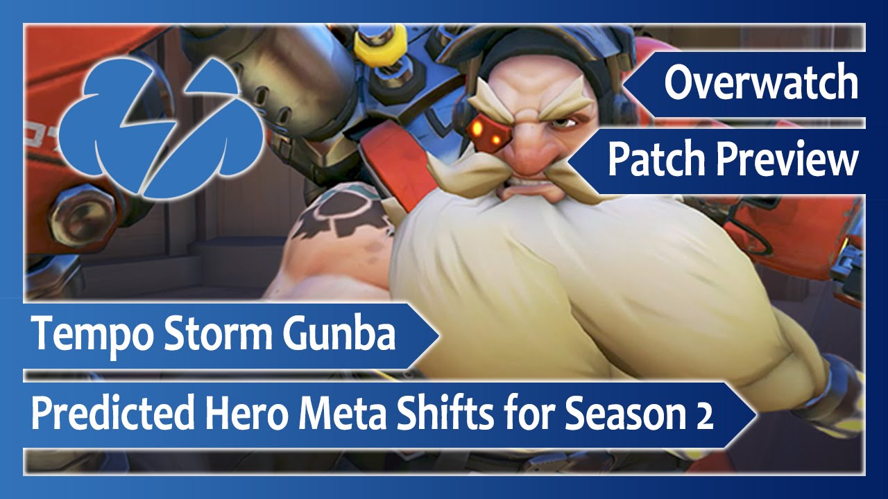 T/S Gunba &ndash; Predicted Hero Meta Shifts for Overwatch Season 2