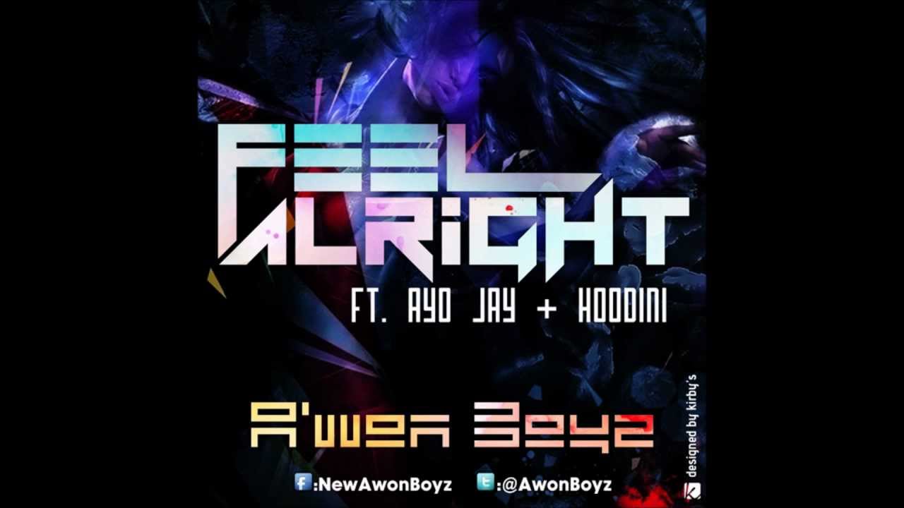 Awon Boyz - Feel Alright Ft. Ayo Jay & Hoodini
