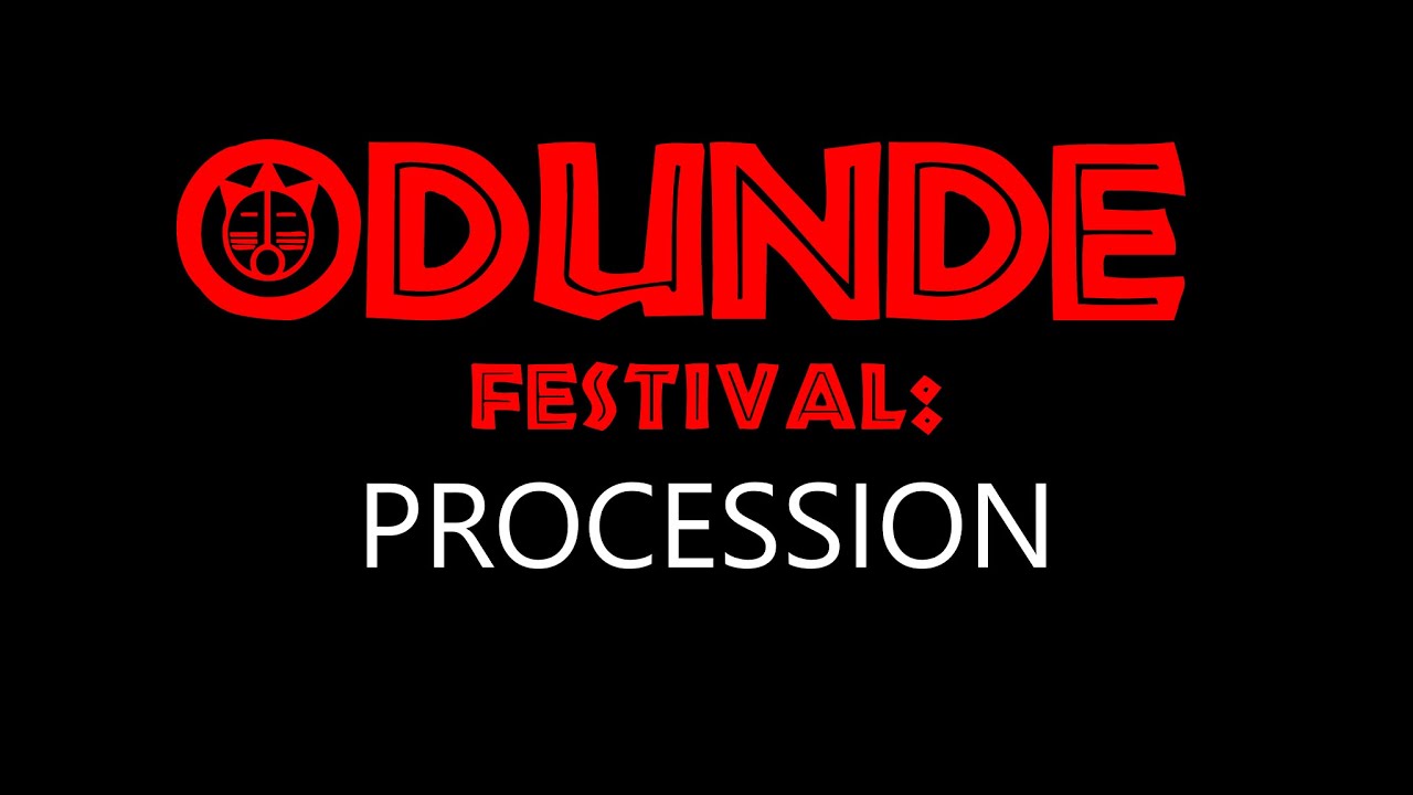 THE ODUNDE FESTIVAL ANNUAL PROCESSION.