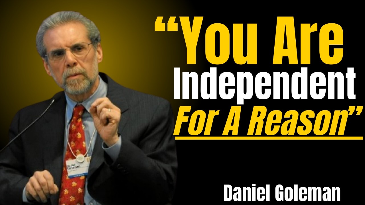 You Are Independent For A Reason | The Hidden Power of Emotional Independence  by  Daniel Goleman.