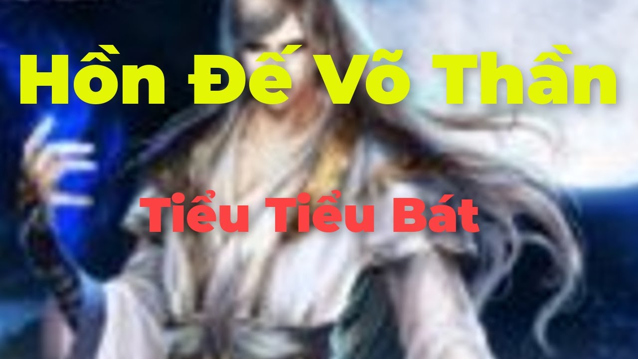 Hồn Đế V&otilde; Thần : Tập 249 : Chương 4961 đến Chương 4980