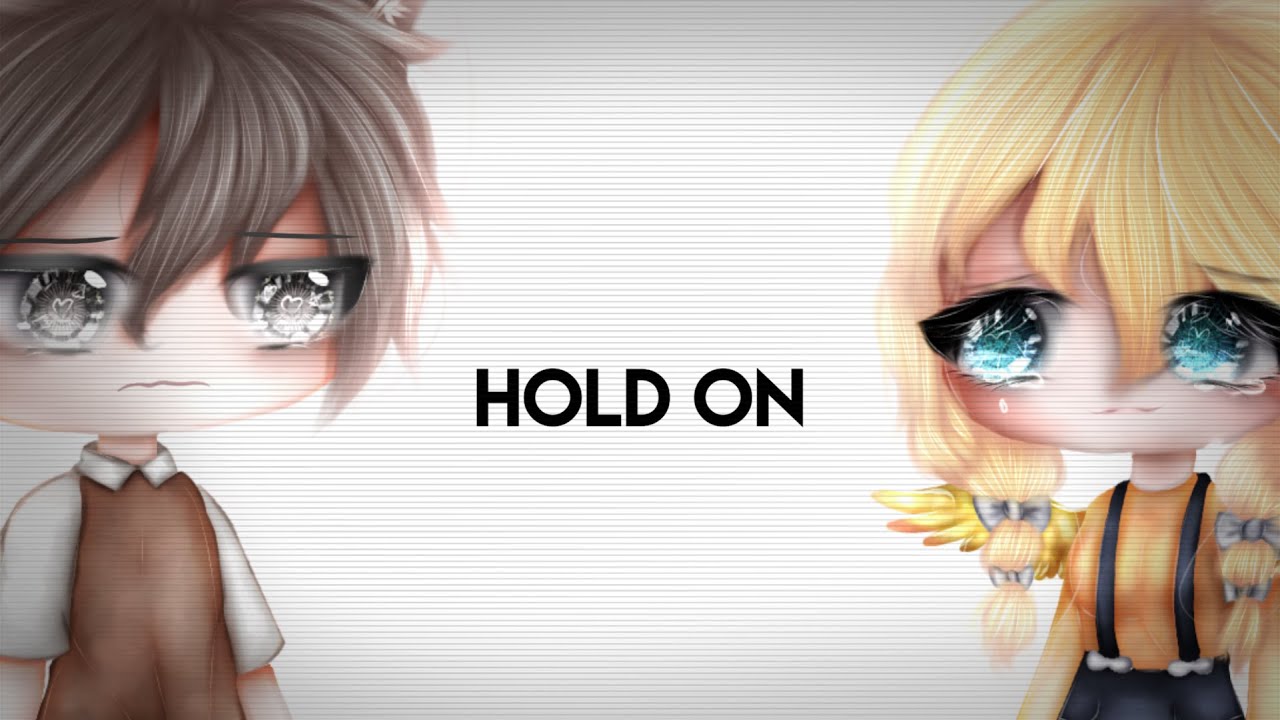 HOLD ON || GLMV на заказ || Gacha Life