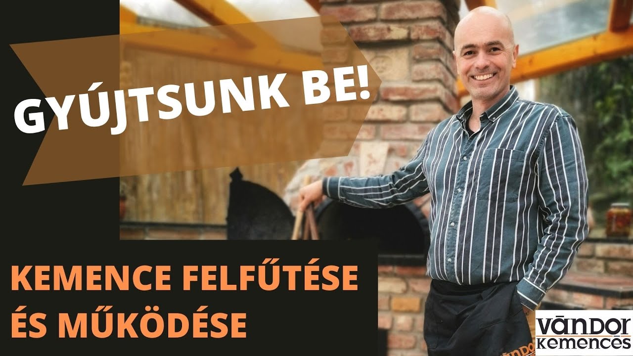 Gyújtsunk be! A kemence felfűtése és működése