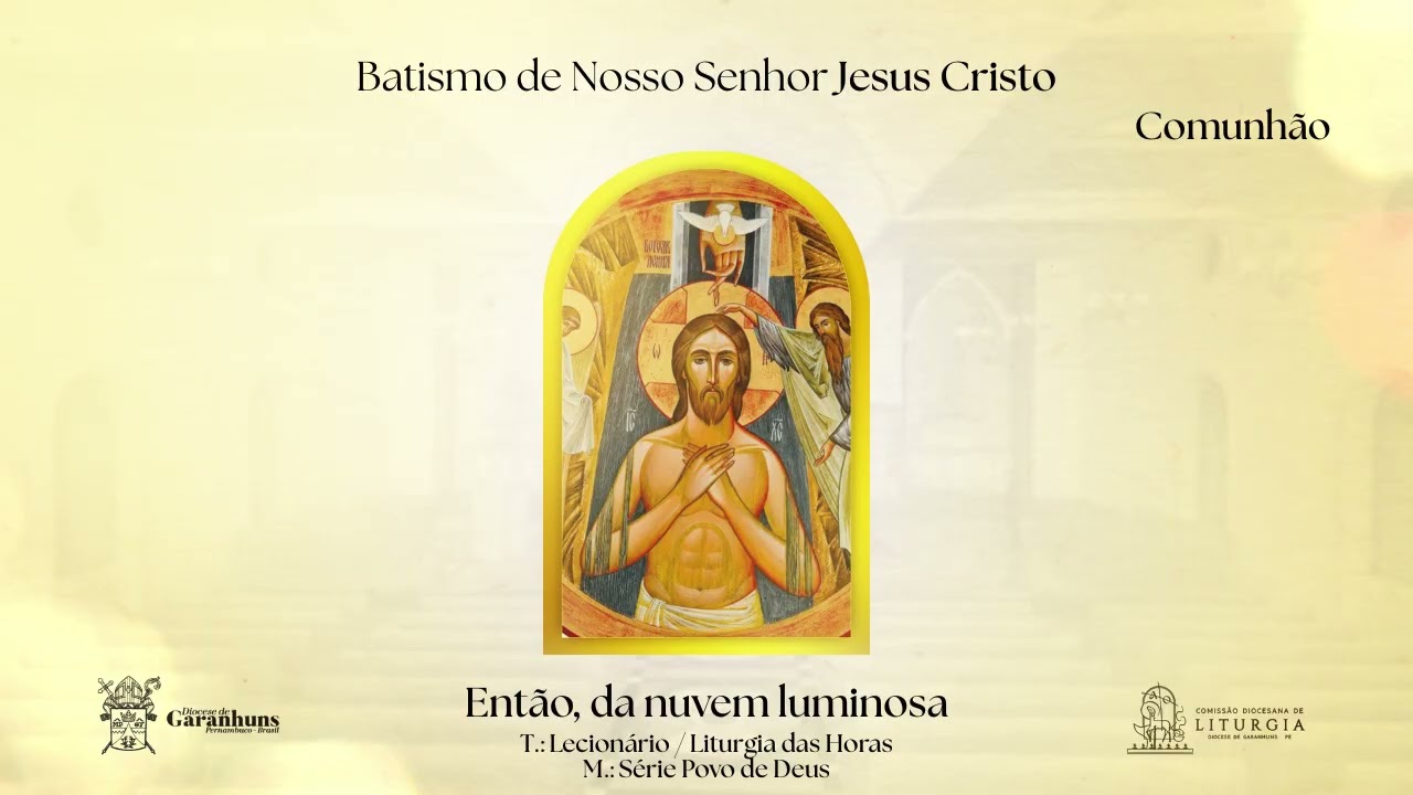 Então, da nuvem luminosa - Batismo do Senhor