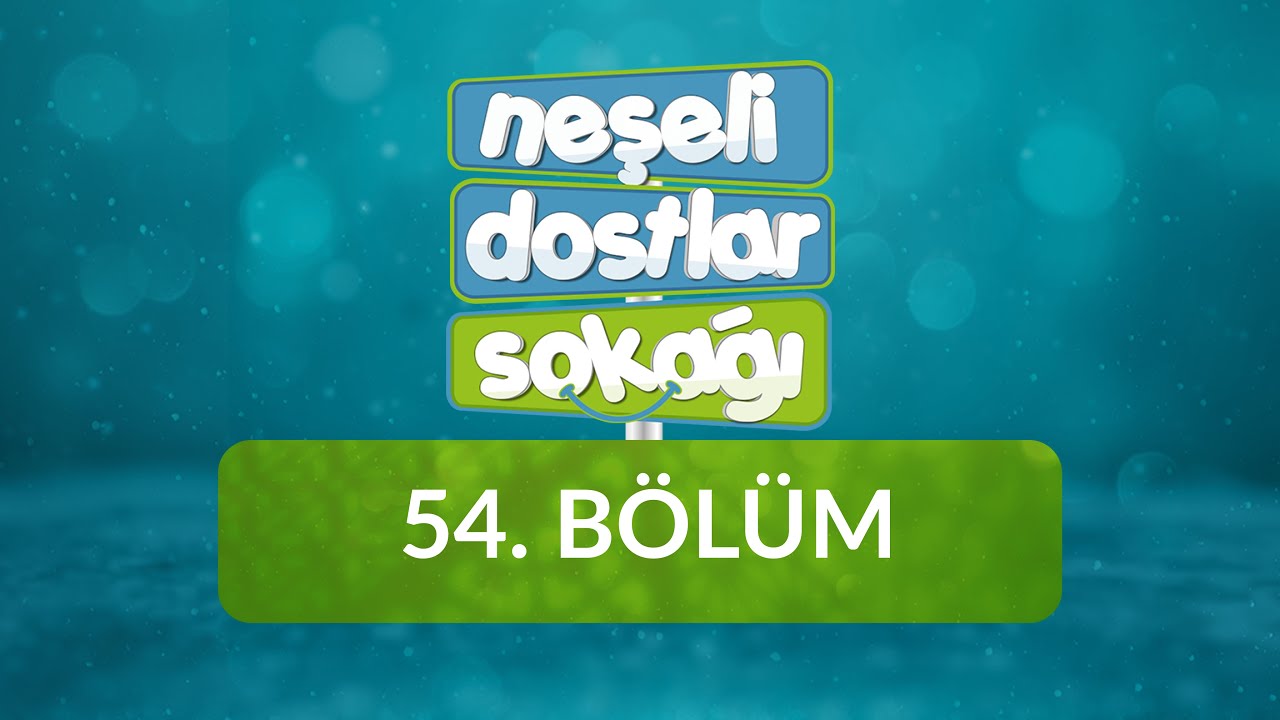 Neşeli Dostlar Sokağı - 54.Bölüm - Rezzâk Olan Allah'ım (c.c.) / Uzatan Elif Harfi