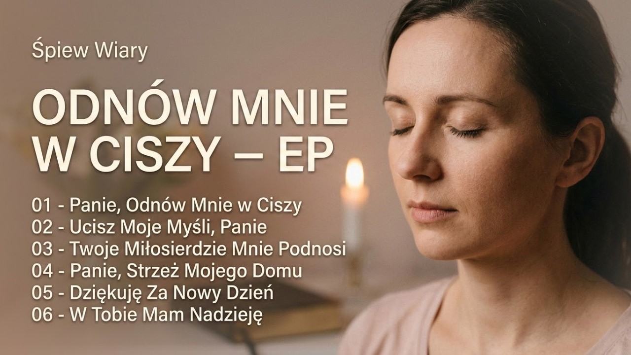 ŚPIEW WIARY &mdash; Panie, Odn&oacute;w Mnie w Ciszy | EP (6 Hymn&oacute;w) | Odnowa &bull; Miłosierdzie &bull; Nadzieja
