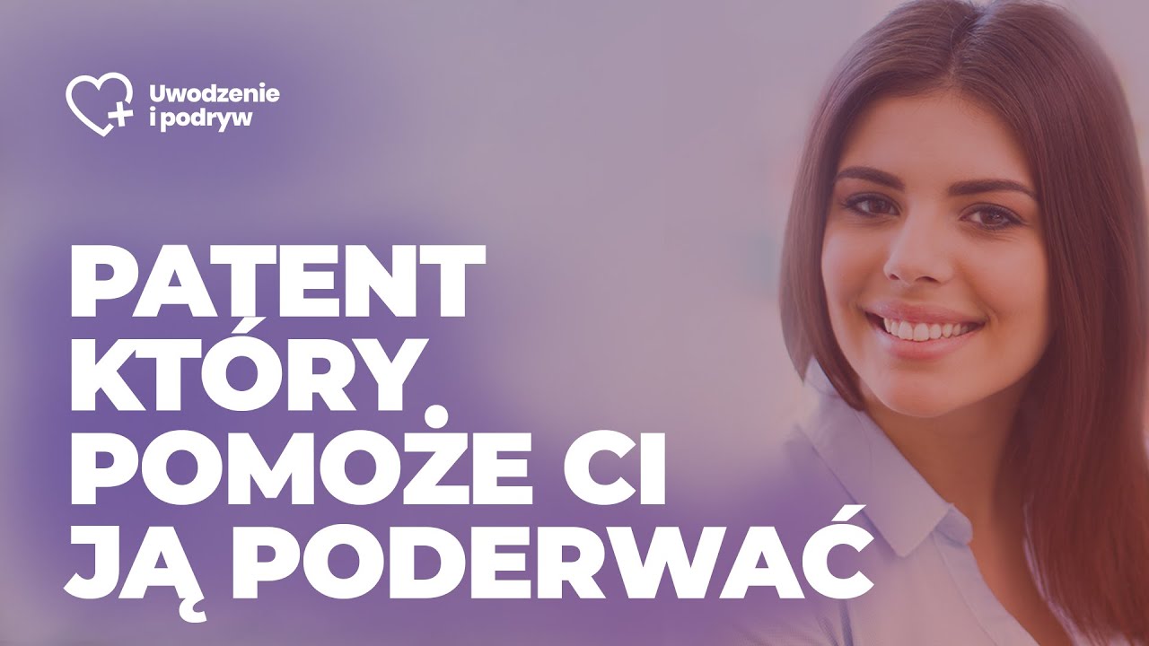 Patent, który pomoże Ci ją poderwać