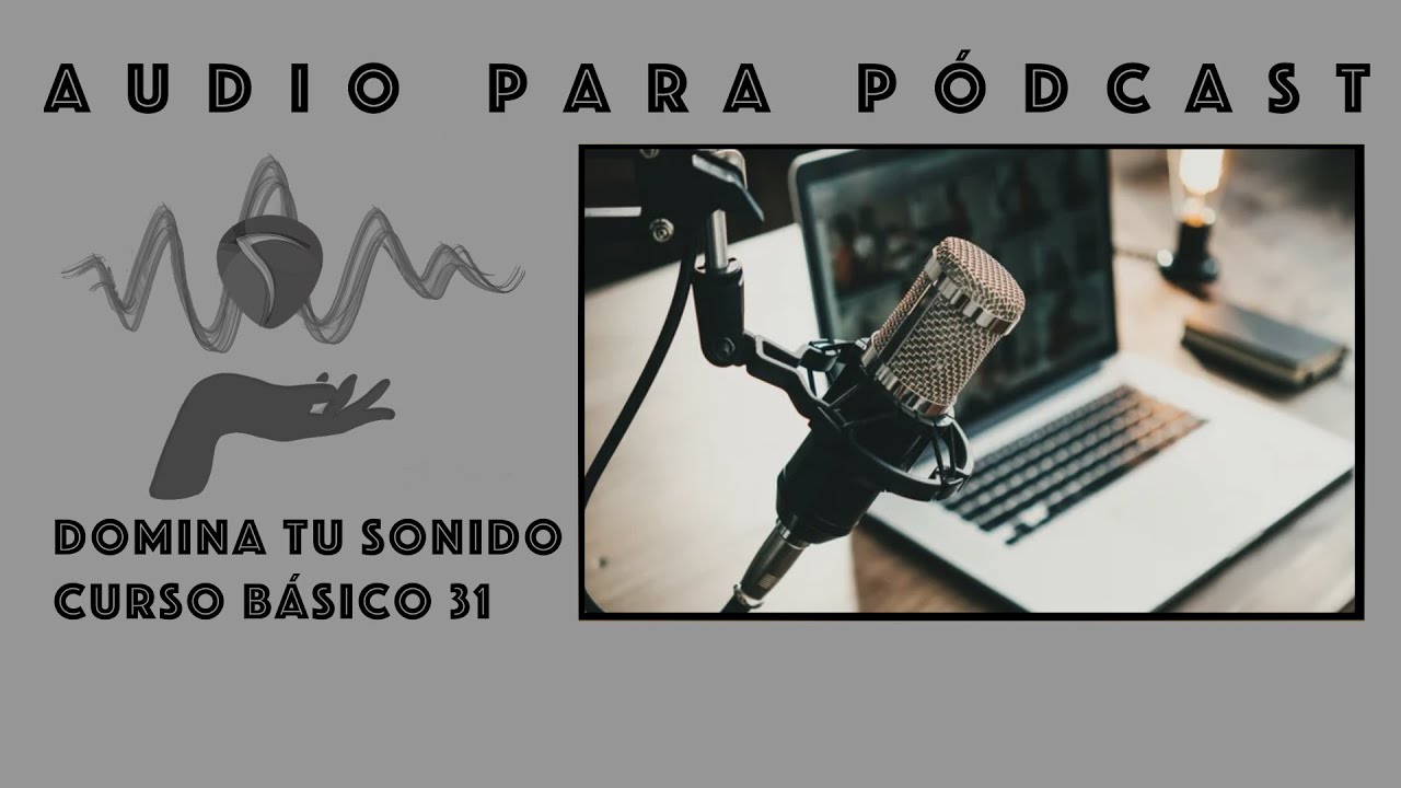 Domina tu sonido - 31 - Audio para pódcast