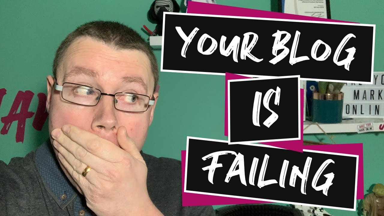 Why your blog is FAILING! (and what to do about it)