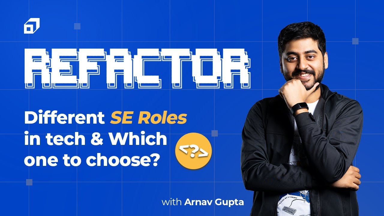 Different Software Engineering Roles in Tech - Arnav Gupta - Refactor Ep #02 -  | @SCALER