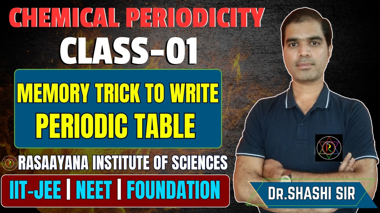 CLASS-01 | CHEMICAL PERIODICITY | MEMORY TRICK TO WRITE PERIODIC TABLE | RASAAYANA INSTITUTE