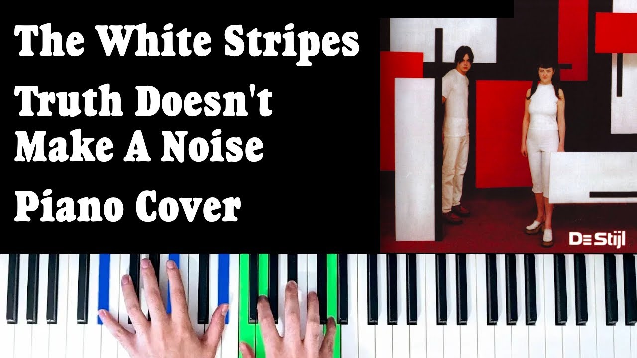 The White Stripes - Truth Doesn't Make A Noise [Piano Cover]