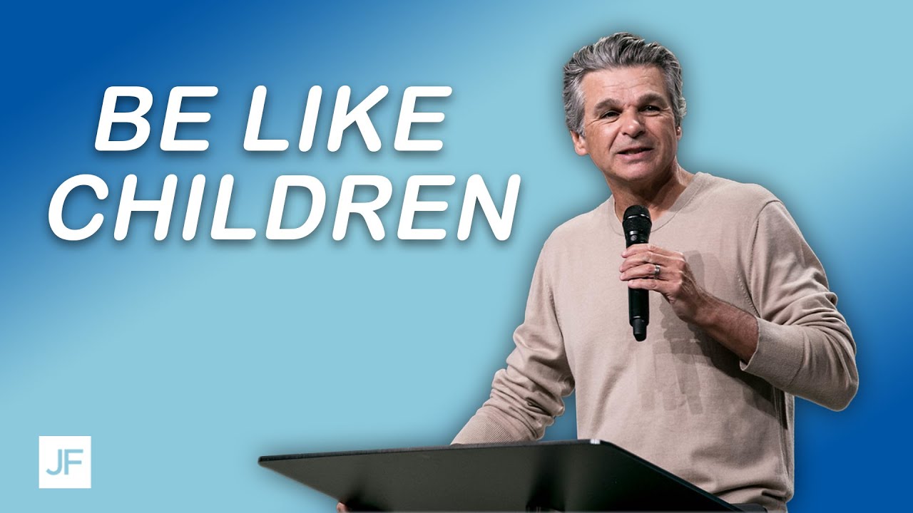 Be Like Children | Jentezen Franklin