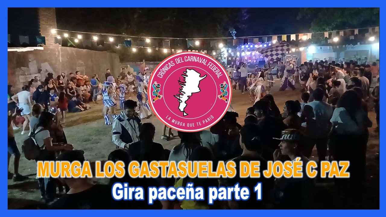 GIRA PACEÑA  PARTE 1 - MURGA LOS GASTASUELA DE  JOSÉ C PAZ