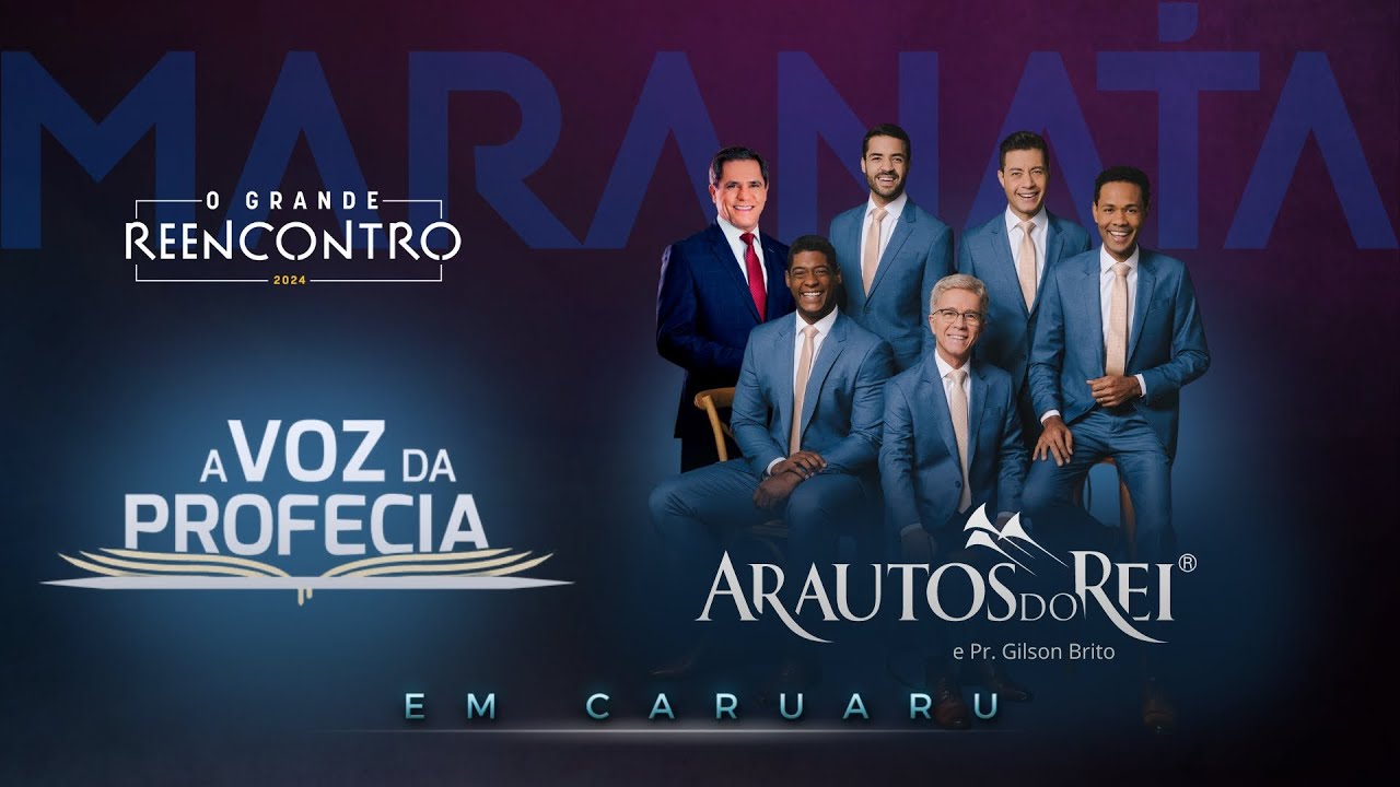 MARANATA - O GRANDE REENCONTRO | A VOZ DA PROFECIA COM PR. GILSON BRITO E ARAUTOS DO REI