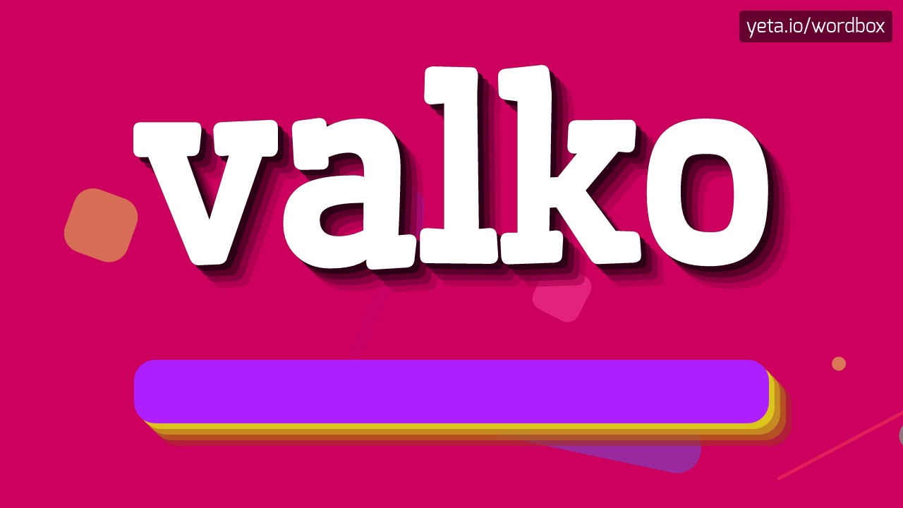 VALKO - HOW TO PRONOUNCE IT!?