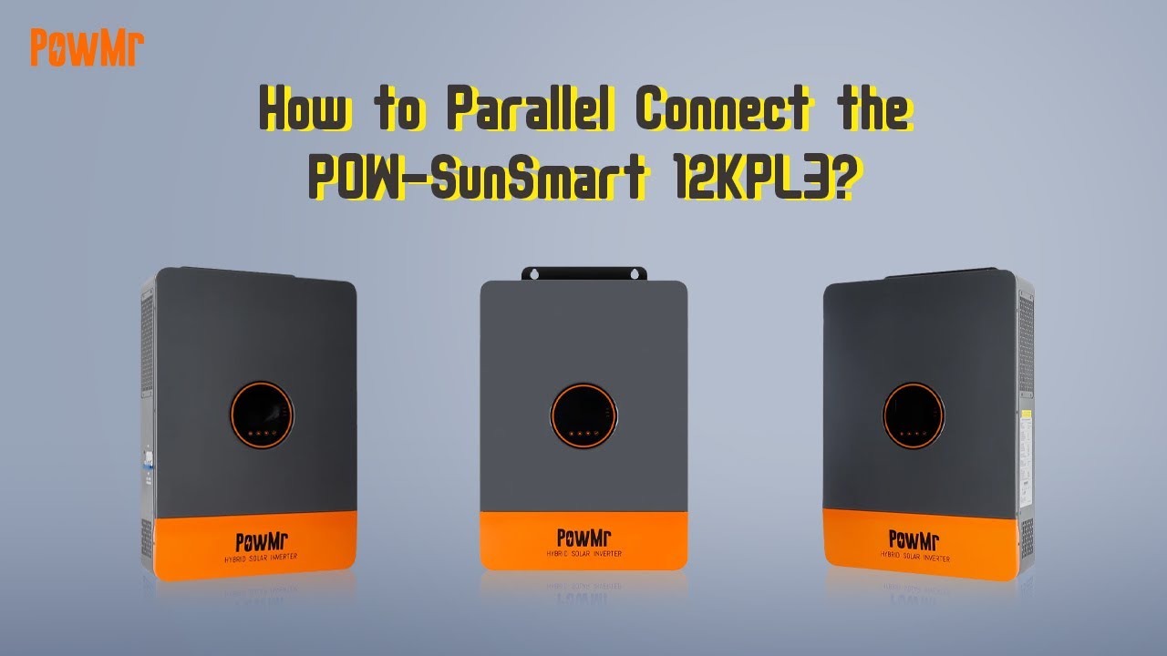 How to Complete the Parallel Connection of PowMr Solar Inverter - POW-SunSmart 12KPL3