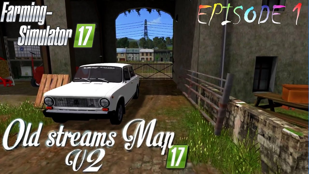 FS17 Timelapse ★ Old_Streams_map V2 ★ #1 ★ Getting rich