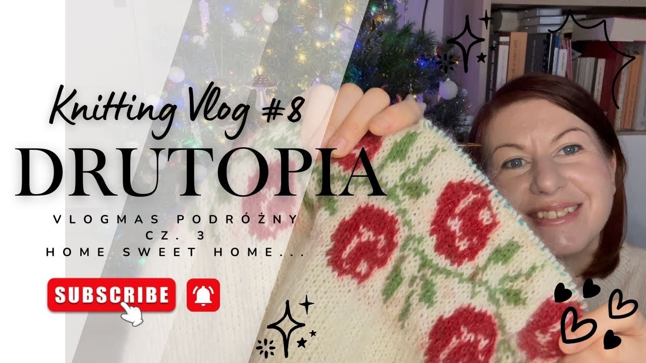 Knitting Vlog #8: Vlogmas podróżny cz. 3 Home sweet home! Czy będę pruć mój Rosie sweater? 🌹