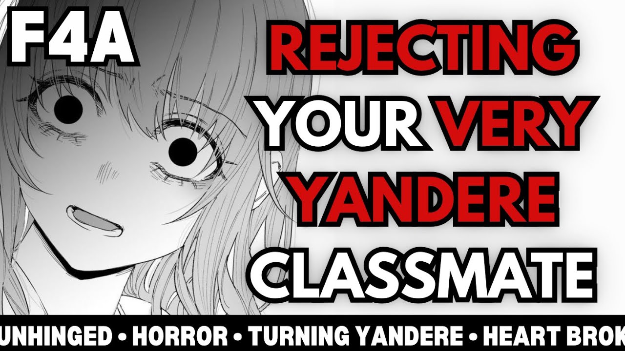 『REJECTING your VERY YANDERE classmate!』[F4A] [Horror] [Obsessive] AUDIO ROLEPLAY