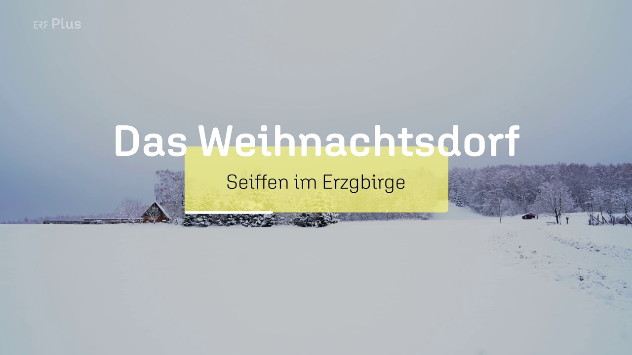 Das Weihnachtsdorf | Seiffen | Erzgebirge | Drechseln | Bergkirche | Reportage ERF Plus