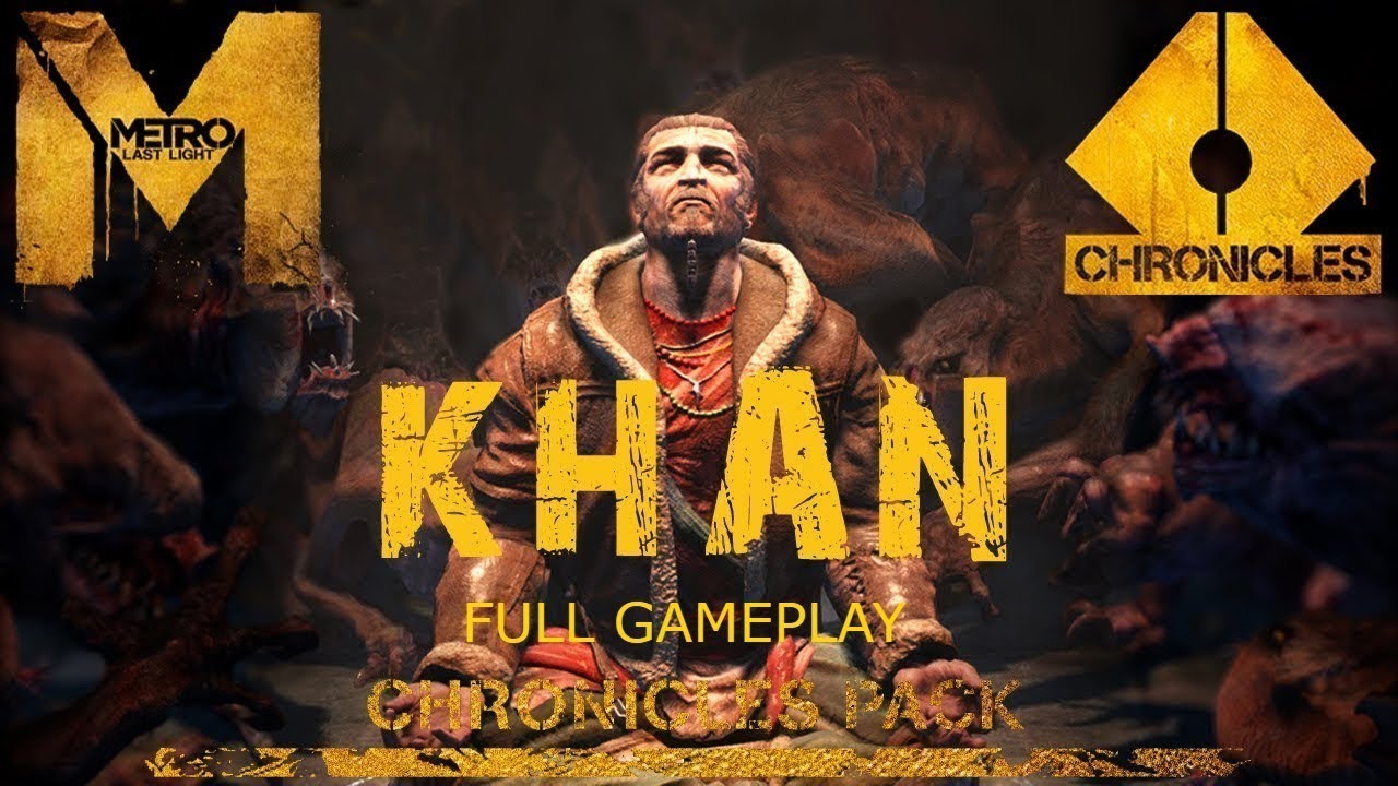 Metro Last Light || Full Gameplay Walkthrough || DLC Chronicles Pack  - Khan || No Commentary ||