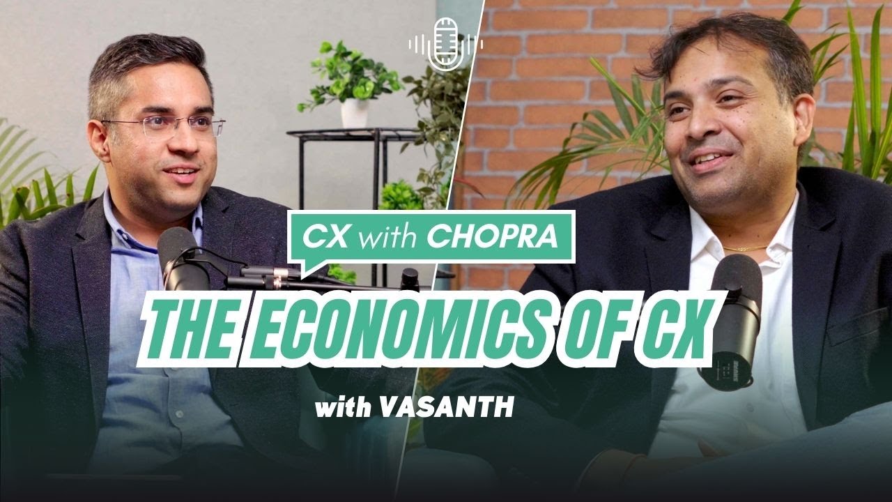 The Economics of CX | Vasanth (Product & Engg Lead) | CX with CHOPRA
