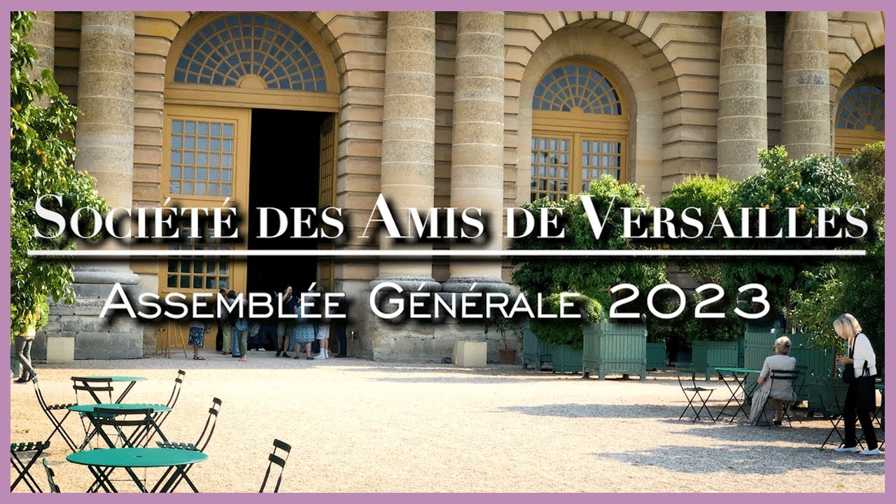 Assemblée générale 2023 de la Société des Amis de Versailles : Bilan 2022 et projets 2023-2024