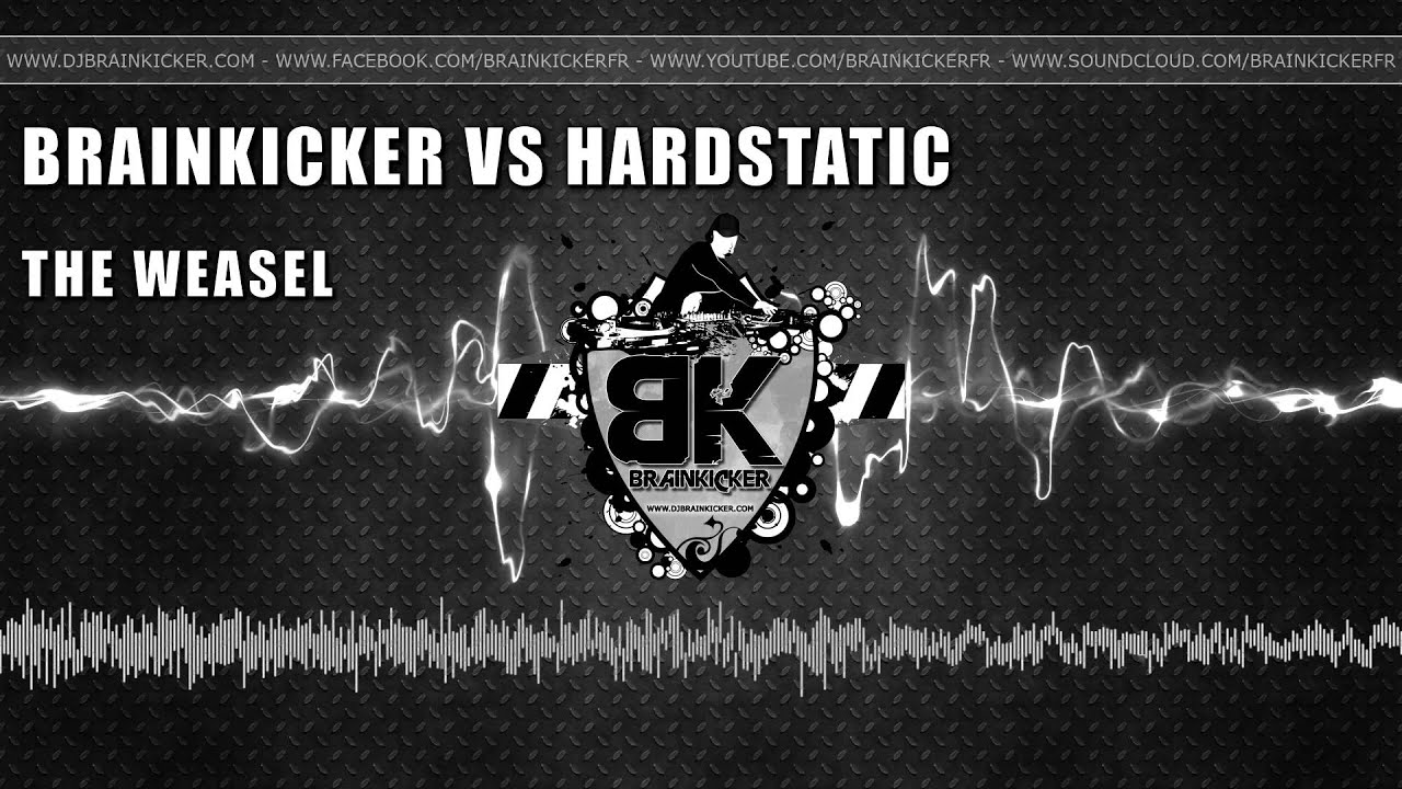Brainkicker Vs Hardstatic - The Weasel
