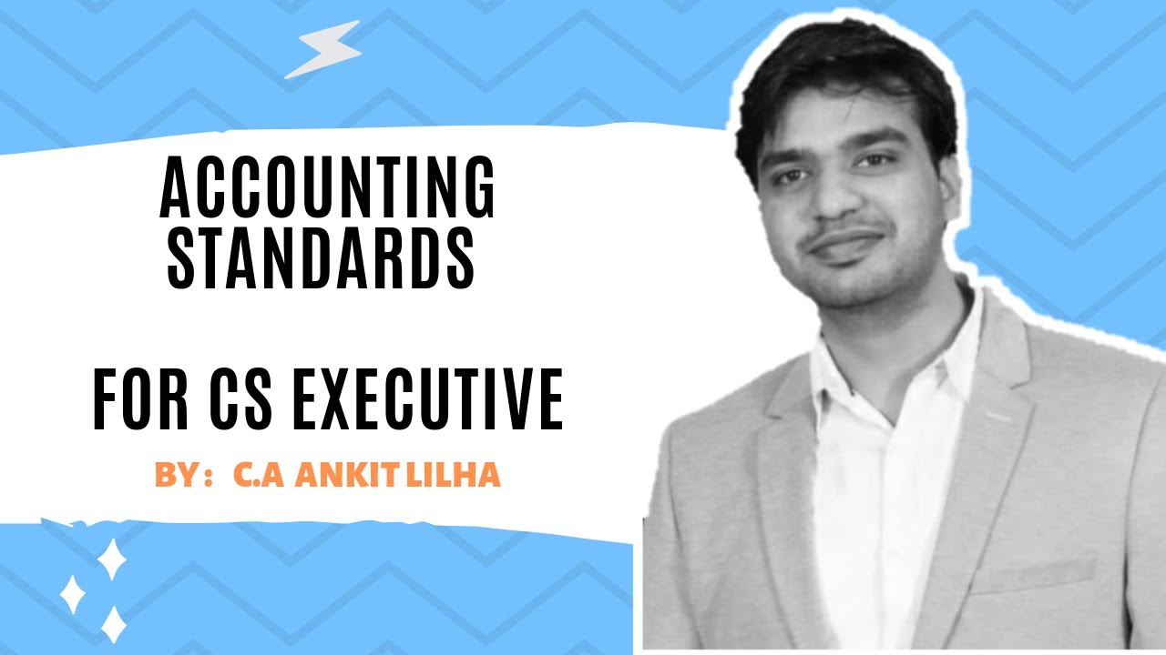 Accounting Standards For CS Executive By CA. ANKIT LILHA