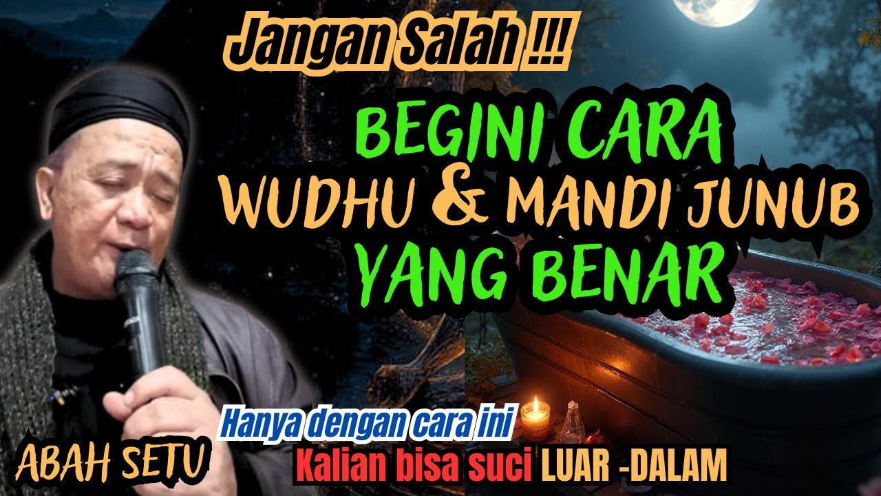 Jangan Salah‼️ Begini Cara Wudhu Dan Mandi Junub Yang Sempurna‼️ABAH SETU MDNH #abahsetuterbaru